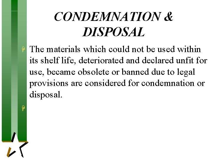 CONDEMNATION & DISPOSAL H H The materials which could not be used within its CONDEMNATION & DISPOSAL H H The materials which could not be used within its