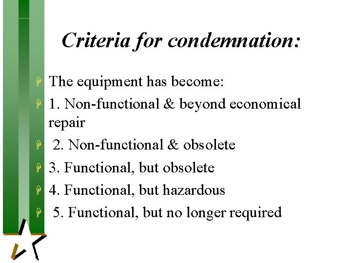 Criteria for condemnation: H H H The equipment has become: 1. Non-functional & beyond Criteria for condemnation: H H H The equipment has become: 1. Non-functional & beyond