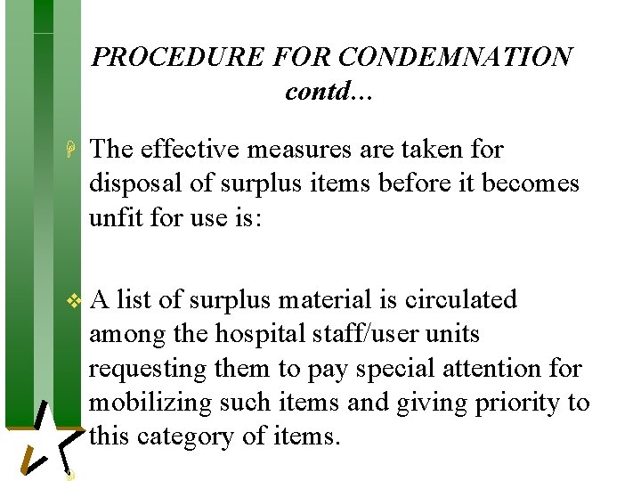 PROCEDURE FOR CONDEMNATION contd… H The effective measures are taken for disposal of surplus PROCEDURE FOR CONDEMNATION contd… H The effective measures are taken for disposal of surplus