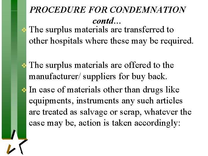 PROCEDURE FOR CONDEMNATION contd… v The surplus materials are transferred to other hospitals where PROCEDURE FOR CONDEMNATION contd… v The surplus materials are transferred to other hospitals where