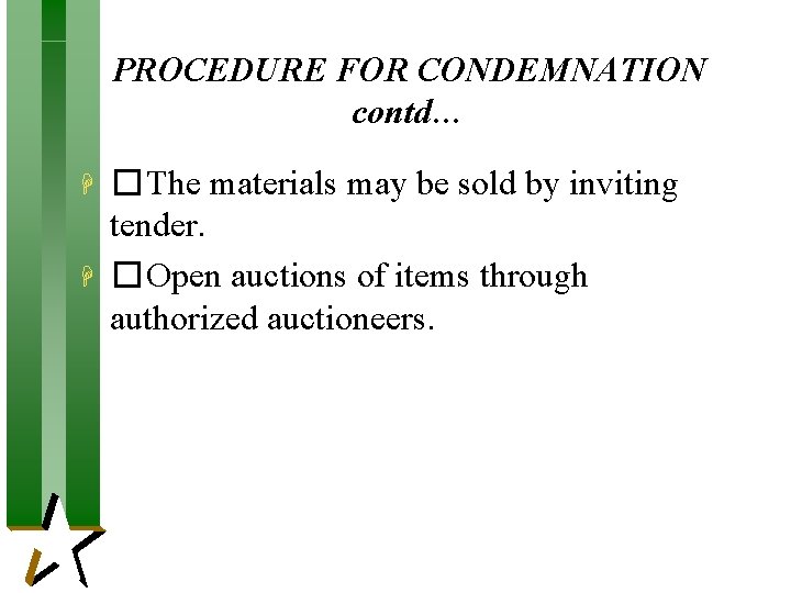 PROCEDURE FOR CONDEMNATION contd… H H � The materials may be sold by inviting PROCEDURE FOR CONDEMNATION contd… H H � The materials may be sold by inviting