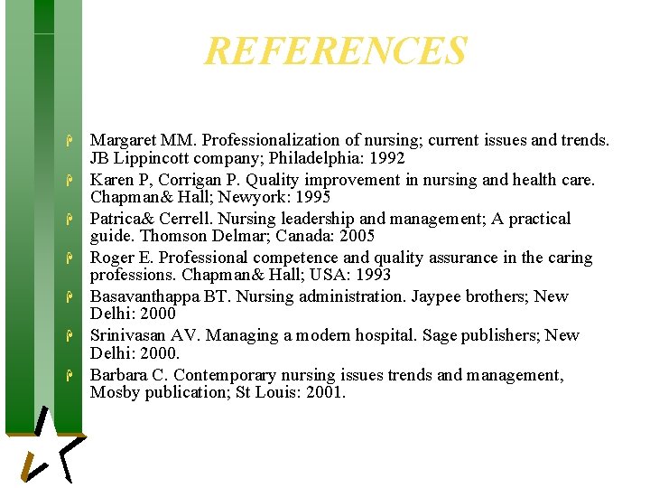 REFERENCES H H H H Margaret MM. Professionalization of nursing; current issues and trends. REFERENCES H H H H Margaret MM. Professionalization of nursing; current issues and trends.