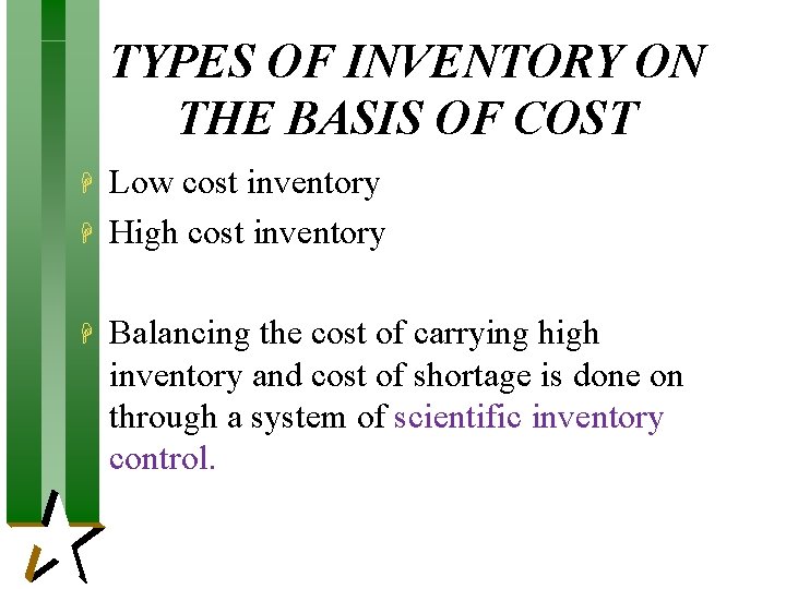 TYPES OF INVENTORY ON THE BASIS OF COST H H H Low cost inventory TYPES OF INVENTORY ON THE BASIS OF COST H H H Low cost inventory