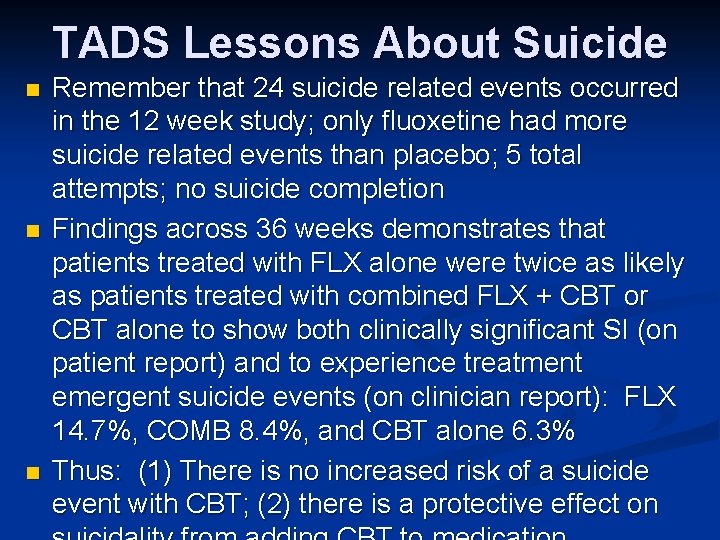 TADS Lessons About Suicide n n n Remember that 24 suicide related events occurred