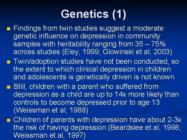 Genetics (1) n n Findings from twin studies suggest a moderate genetic influence on