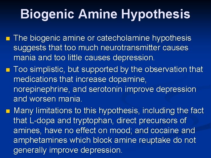 Biogenic Amine Hypothesis n n n The biogenic amine or catecholamine hypothesis suggests that