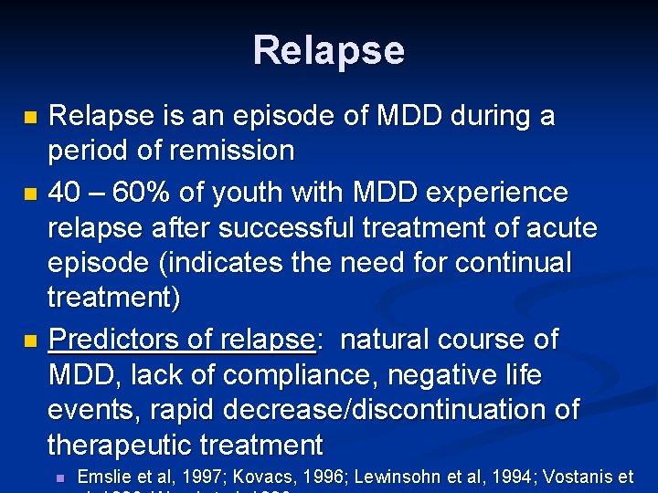 Relapse is an episode of MDD during a period of remission n 40 –