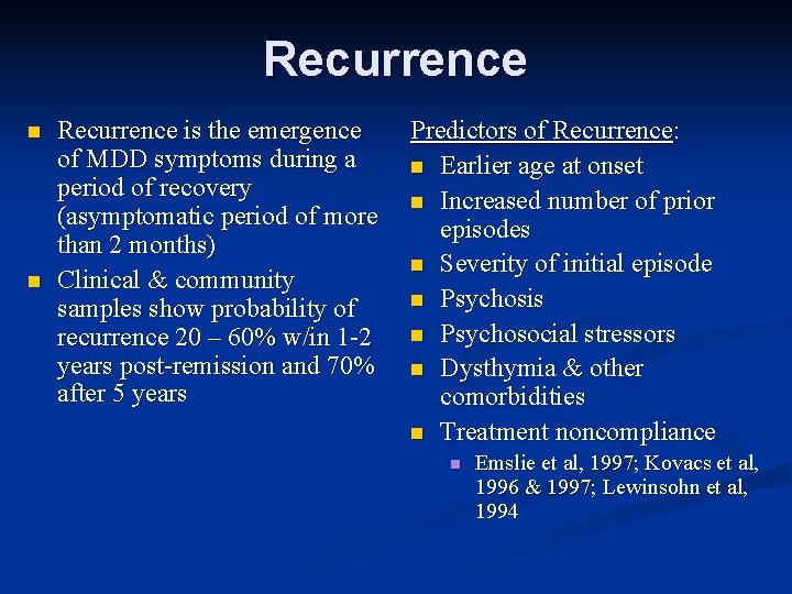 Recurrence n n Recurrence is the emergence of MDD symptoms during a period of