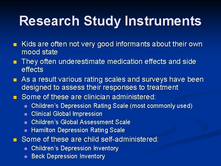 Research Study Instruments n n Kids are often not very good informants about their