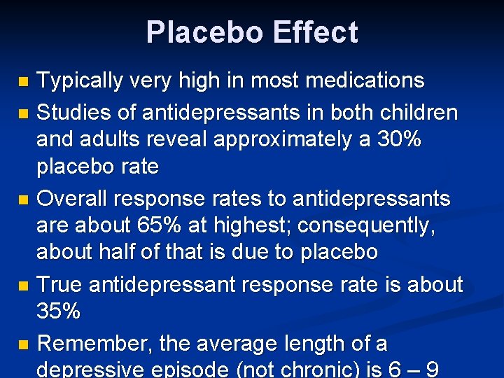 Placebo Effect Typically very high in most medications n Studies of antidepressants in both
