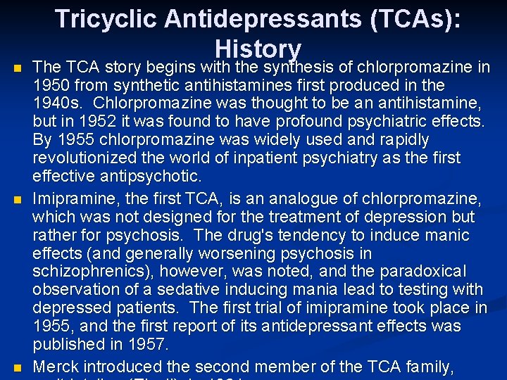 n n n Tricyclic Antidepressants (TCAs): History The TCA story begins with the synthesis