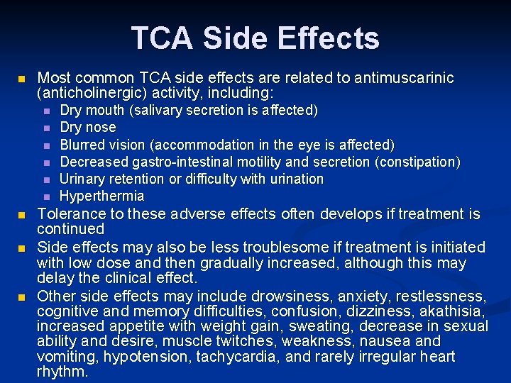 TCA Side Effects n Most common TCA side effects are related to antimuscarinic (anticholinergic)