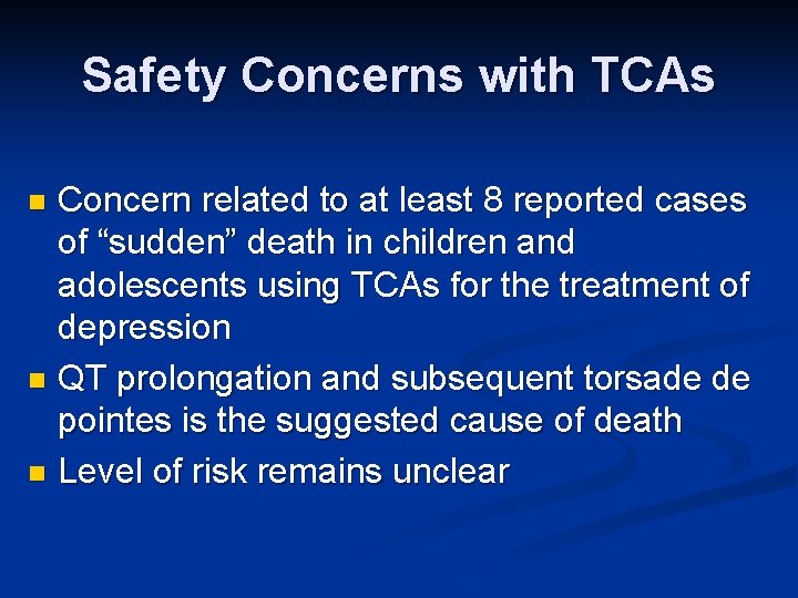 Safety Concerns with TCAs Concern related to at least 8 reported cases of “sudden”