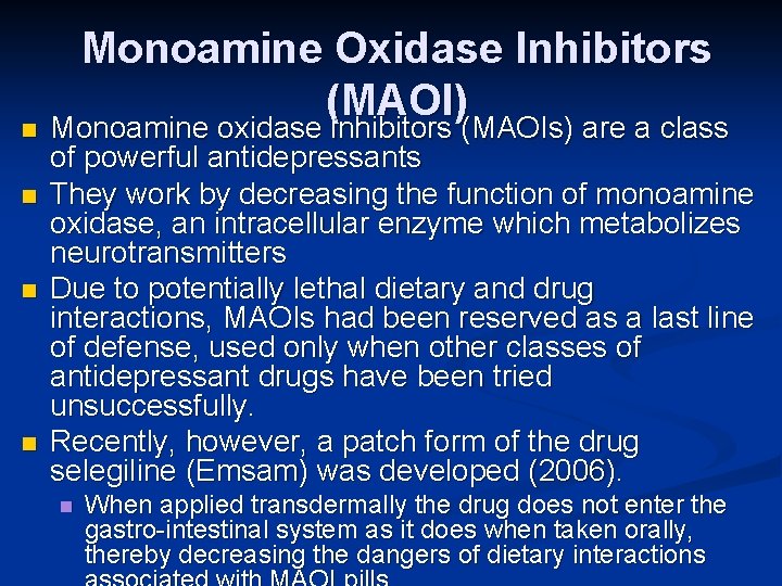 n n Monoamine Oxidase Inhibitors (MAOI) Monoamine oxidase inhibitors (MAOIs) are a class of
