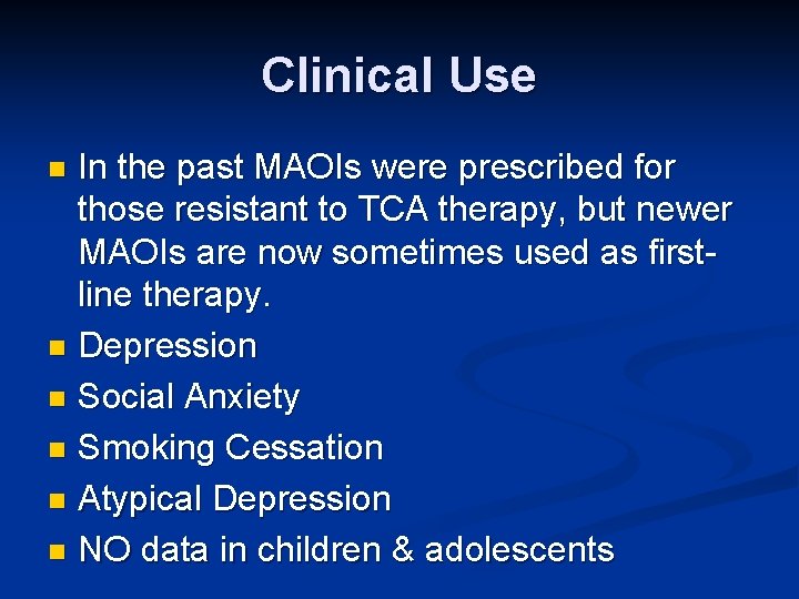 Clinical Use In the past MAOIs were prescribed for those resistant to TCA therapy,