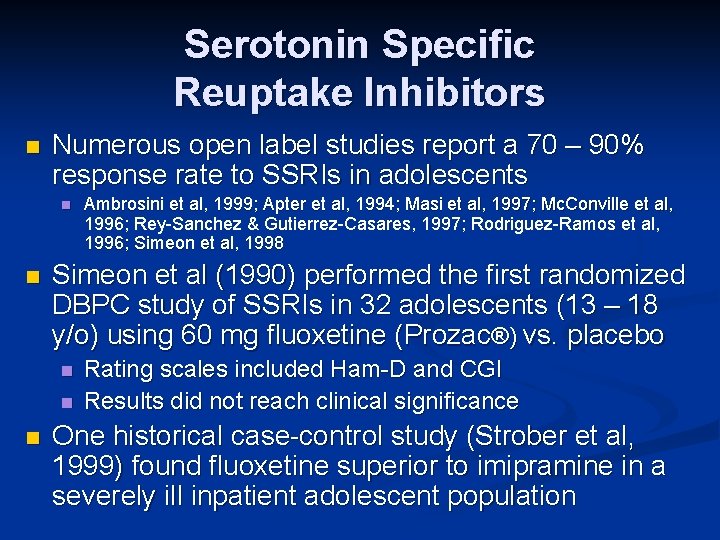 Serotonin Specific Reuptake Inhibitors n Numerous open label studies report a 70 – 90%