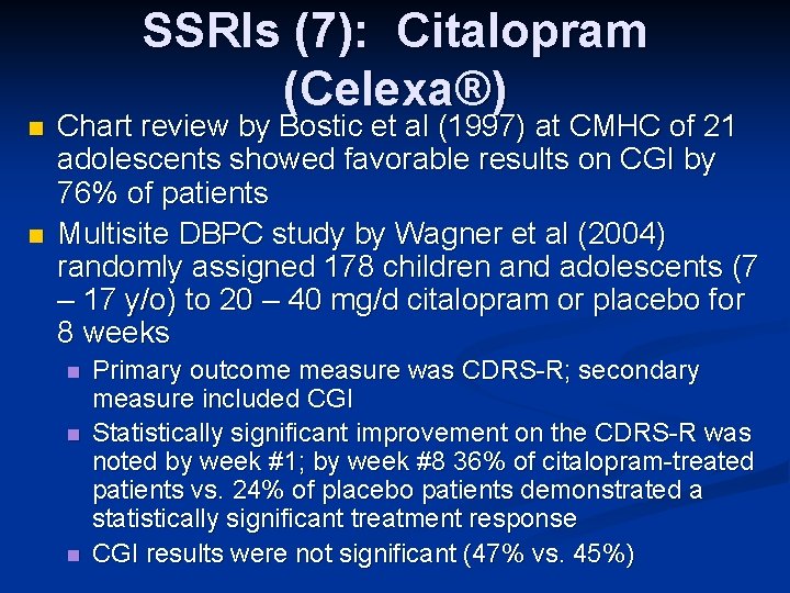 n n SSRIs (7): Citalopram (Celexa®) Chart review by Bostic et al (1997) at
