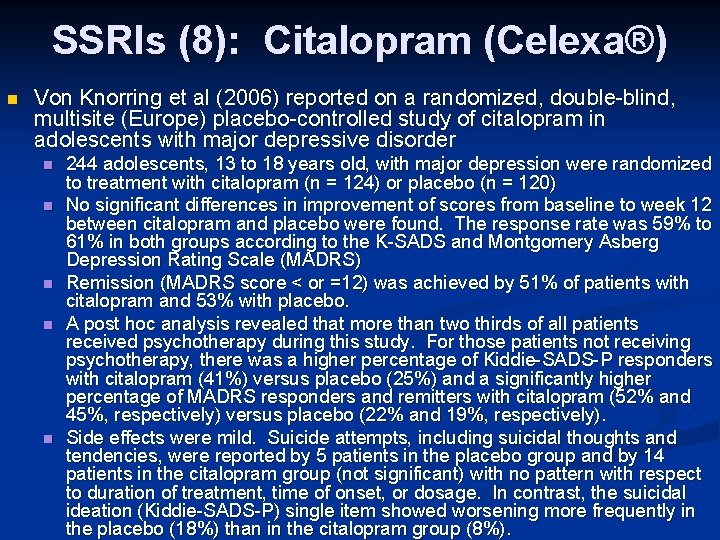 SSRIs (8): Citalopram (Celexa®) n Von Knorring et al (2006) reported on a randomized,