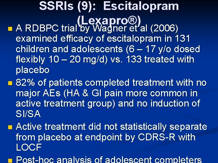 SSRIs (9): Escitalopram (Lexapro®) A RDBPC trial by Wagner et al (2006) examined efficacy