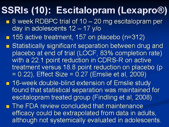 SSRIs (10): Escitalopram (Lexapro®) n n n 8 week RDBPC trial of 10 –