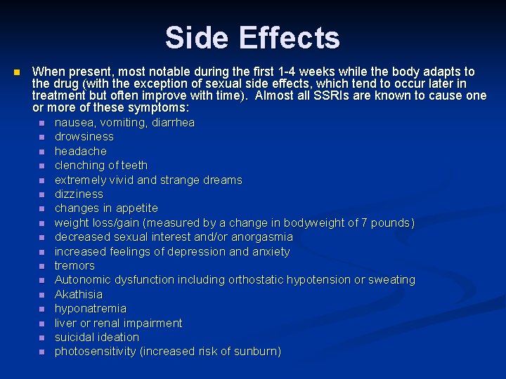 Side Effects n When present, most notable during the first 1 -4 weeks while