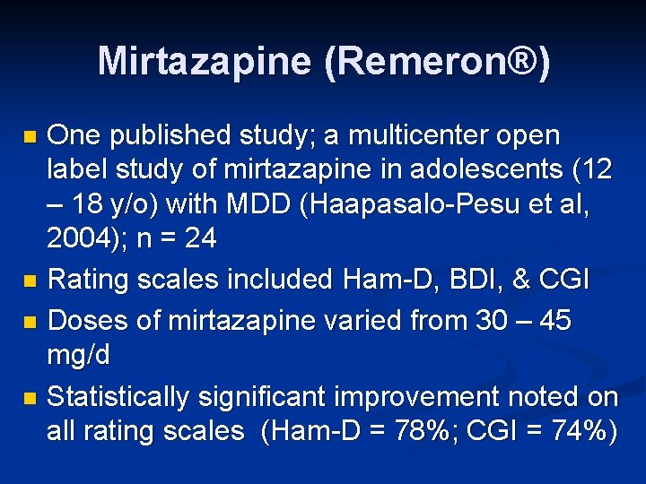 Mirtazapine (Remeron®) One published study; a multicenter open label study of mirtazapine in adolescents