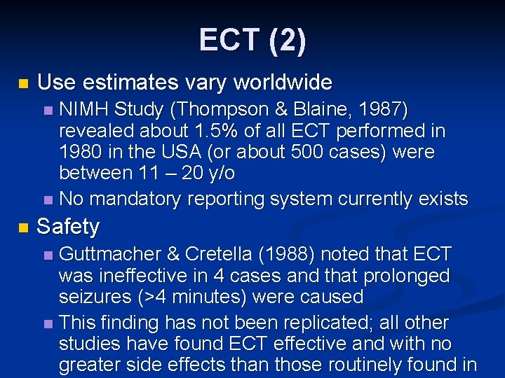 ECT (2) n Use estimates vary worldwide NIMH Study (Thompson & Blaine, 1987) revealed