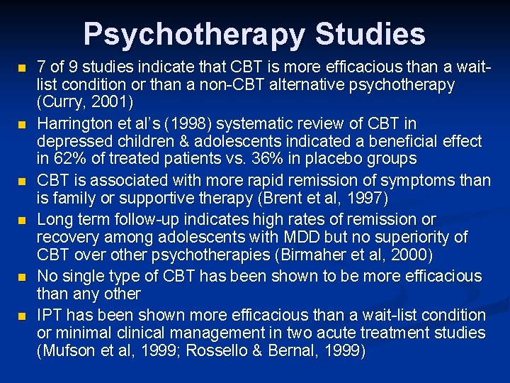 Psychotherapy Studies n n n 7 of 9 studies indicate that CBT is more