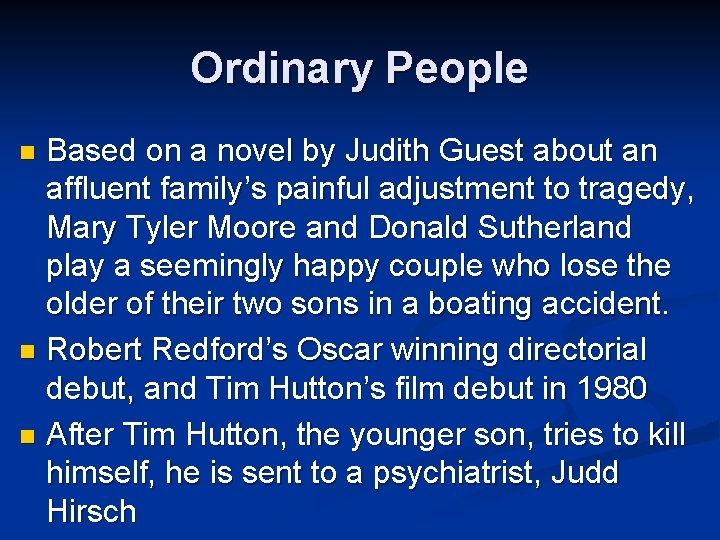 Ordinary People Based on a novel by Judith Guest about an affluent family’s painful