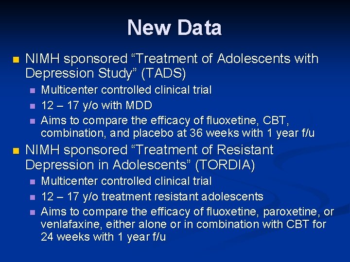 New Data n NIMH sponsored “Treatment of Adolescents with Depression Study” (TADS) n n