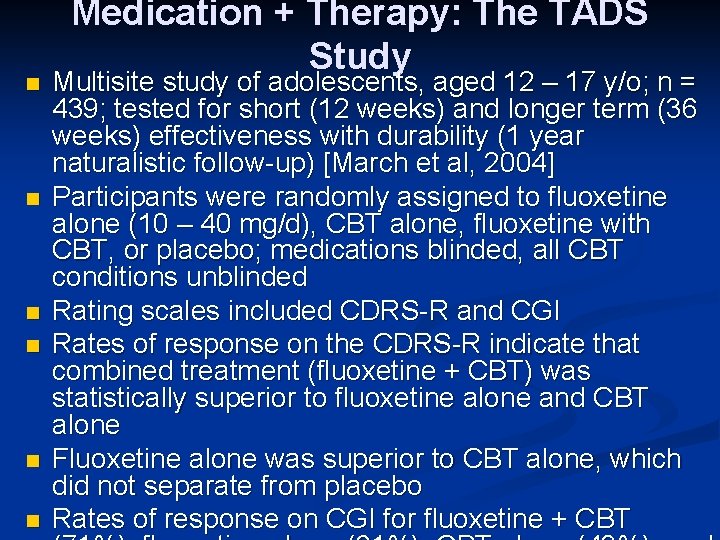 n n n Medication + Therapy: The TADS Study Multisite study of adolescents, aged