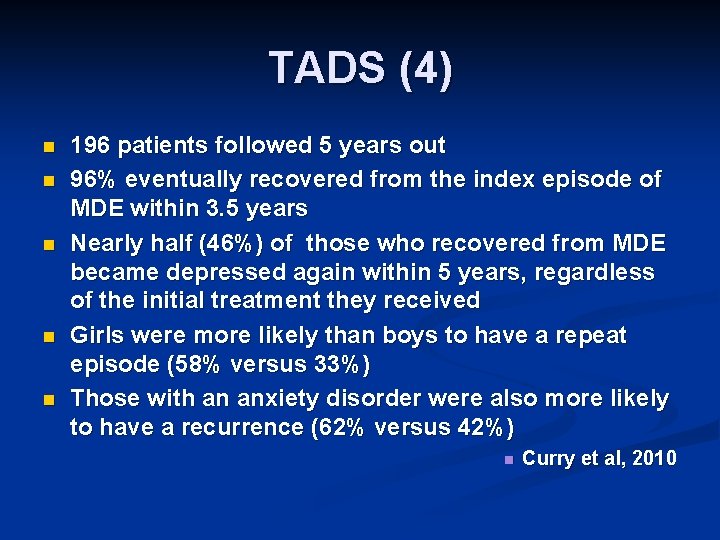 TADS (4) n n n 196 patients followed 5 years out 96% eventually recovered