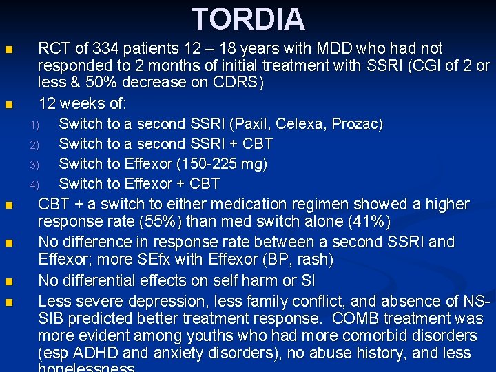TORDIA n n n RCT of 334 patients 12 – 18 years with MDD