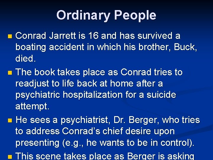 Ordinary People Conrad Jarrett is 16 and has survived a boating accident in which