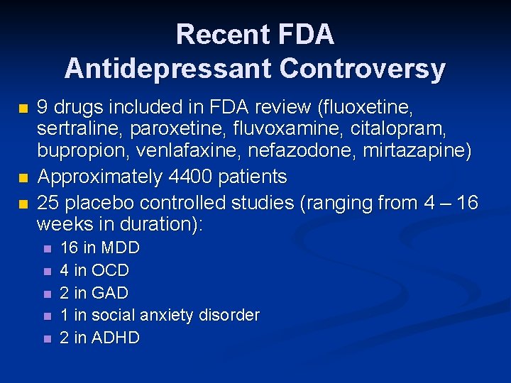 Recent FDA Antidepressant Controversy n n n 9 drugs included in FDA review (fluoxetine,