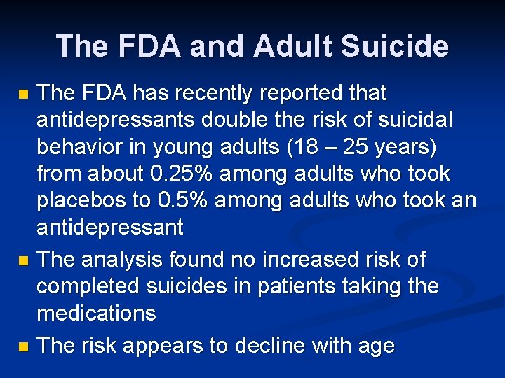 The FDA and Adult Suicide The FDA has recently reported that antidepressants double the