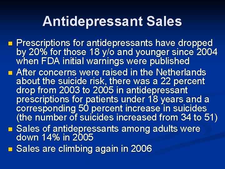 Antidepressant Sales n n Prescriptions for antidepressants have dropped by 20% for those 18