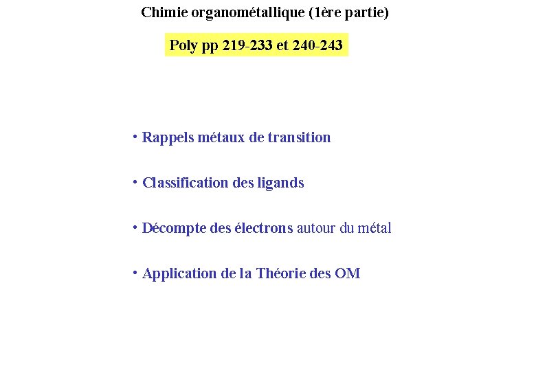 Chimie organométallique (1ère partie) Poly pp 219 -233 et 240 -243 • Rappels métaux