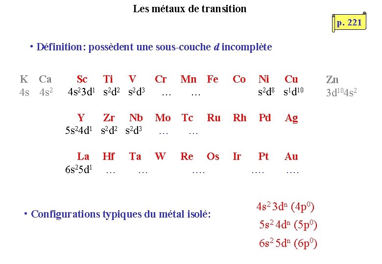 Les métaux de transition p. 221 • Définition: possèdent une sous-couche d incomplète K