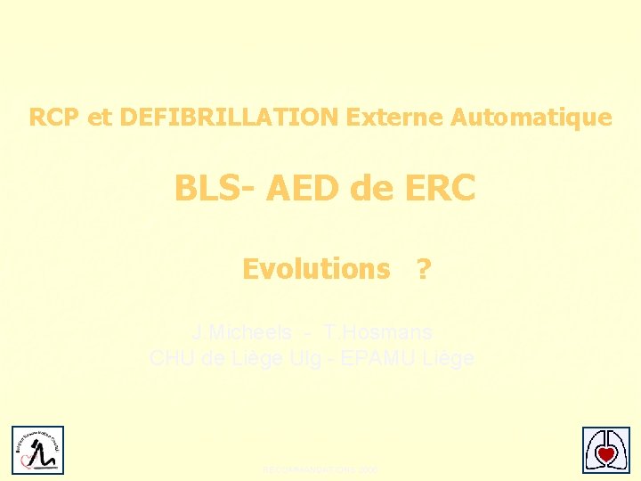RCP et DEFIBRILLATION Externe Automatique BLS- AED de ERC Evolutions ? J. Micheels -