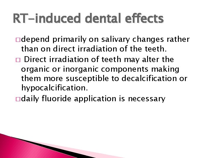 RT-induced dental effects � depend primarily on salivary changes rather than on direct irradiation