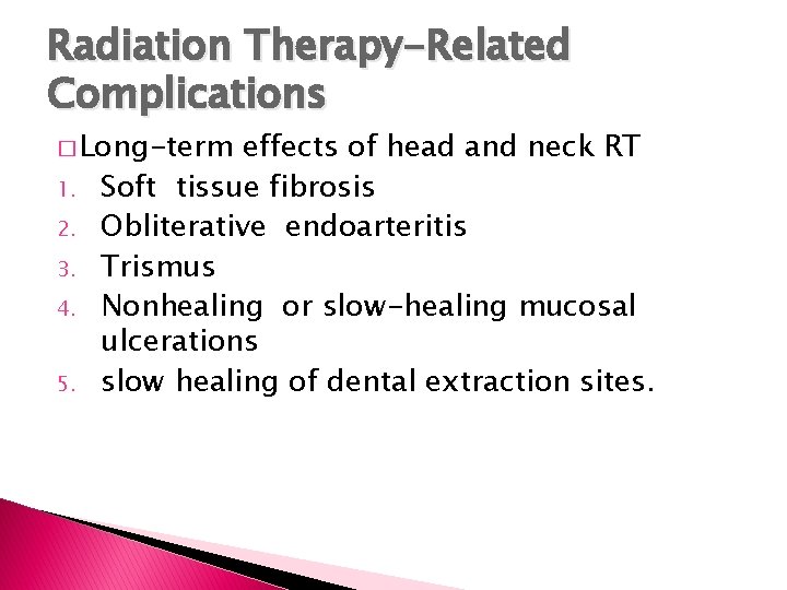 Radiation Therapy-Related Complications � Long-term 1. 2. 3. 4. 5. effects of head and