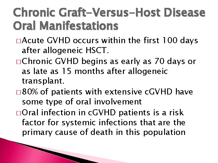 Chronic Graft-Versus-Host Disease Oral Manifestations � Acute GVHD occurs within the first 100 days