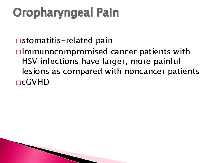 Oropharyngeal Pain � stomatitis-related pain � Immunocompromised cancer patients with HSV infections have larger,