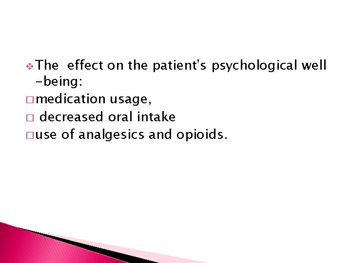 v The effect on the patient's psychological well -being: � medication usage, � decreased