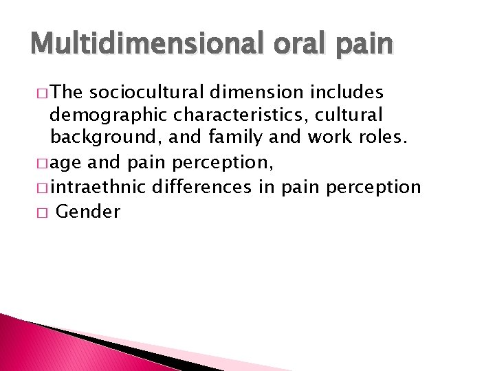 Multidimensional oral pain � The sociocultural dimension includes demographic characteristics, cultural background, and family