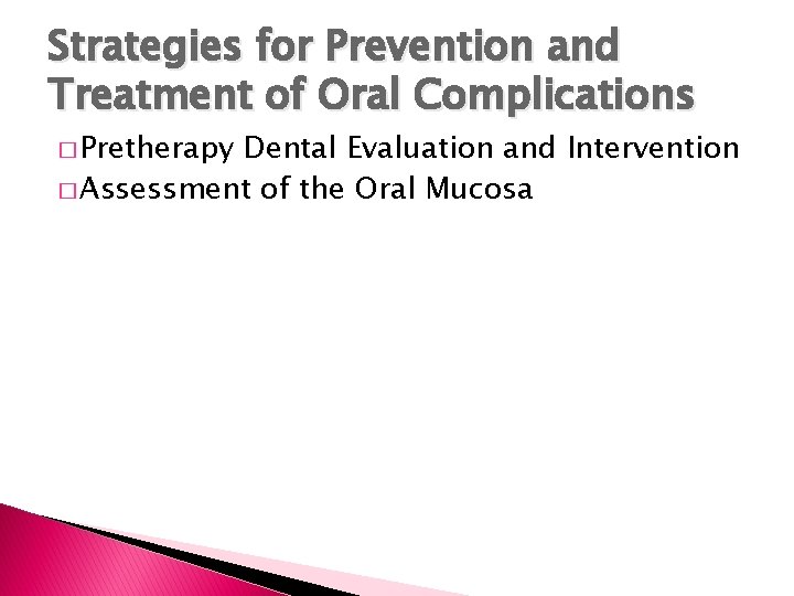 Strategies for Prevention and Treatment of Oral Complications � Pretherapy Dental Evaluation and Intervention