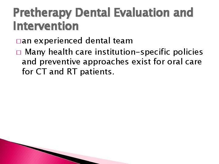 Pretherapy Dental Evaluation and Intervention � an experienced dental team � Many health care