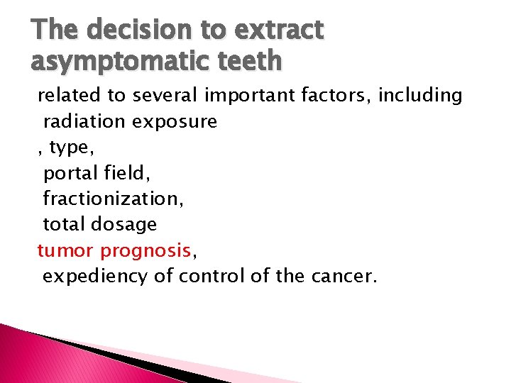 The decision to extract asymptomatic teeth related to several important factors, including radiation exposure