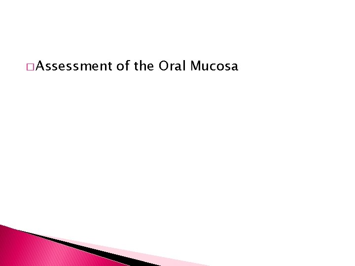 � Assessment of the Oral Mucosa 